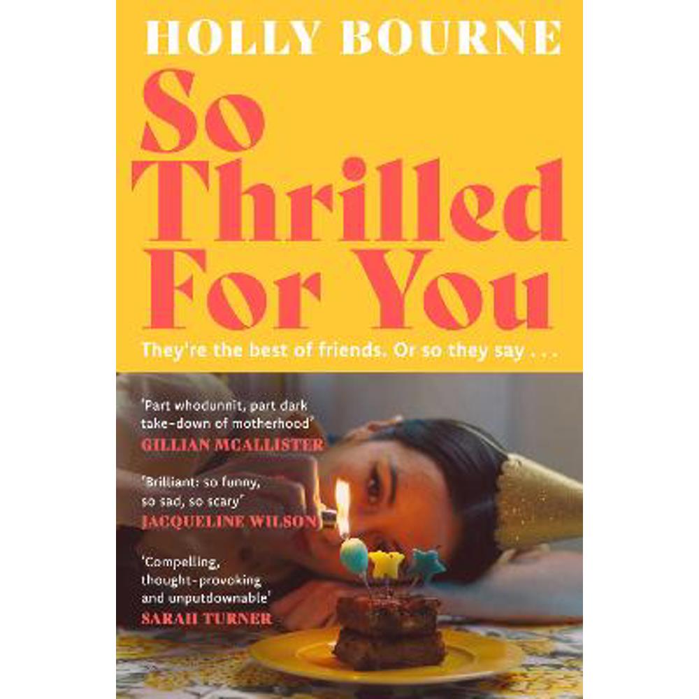 So Thrilled For You: the conversation-starting new novel from the bestselling author of How Do You Like Me Now? (Hardback) - Holly Bourne